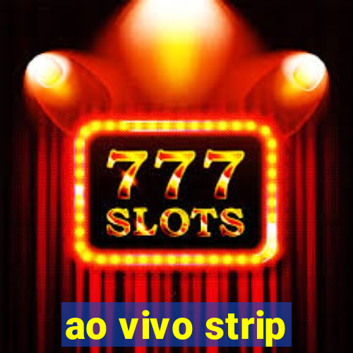 ao vivo strip